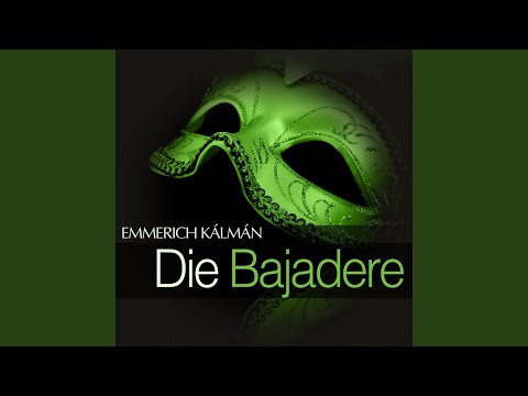 Die Bajadere: Act I - " Dass man mich hier in dieser Stadt so ins Herz geschlossen hat "