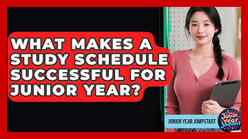 What Makes A Study Schedule Successful For Junior Year? - Junior Year Jumpstart