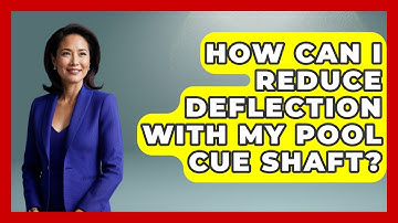 How Can I Reduce Deflection With My Pool Cue Shaft? - Billiards Hustlers