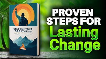 Unleash Your Greatness Proven Steps For Lasting Change | Audiobook