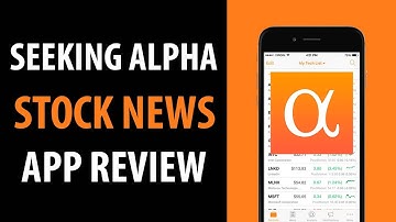 Seeking Alpha Stock News App Review and Overview