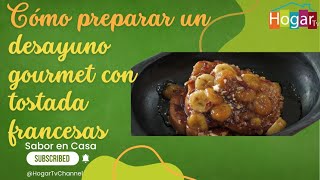 Como hacer un desayuno gourmet con tostadas francesas HogarTv producido Juan Gonzalo Angel Restrepo