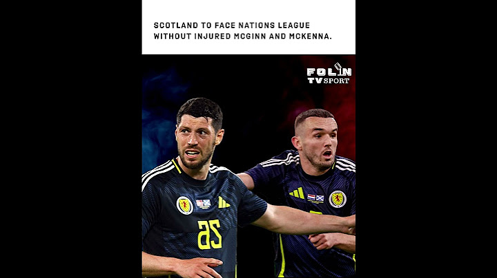 Scotland to face Nations League without injured McGinn and McKenna.