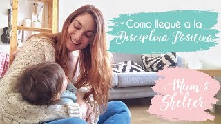 Cómo llegué a la Disciplina Positiva - Mum's Shelter