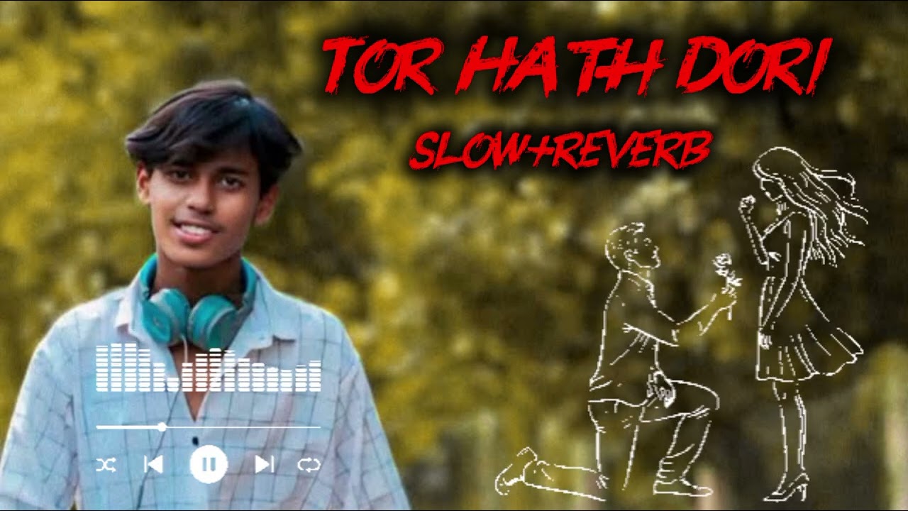 Tor Hath Dori song of Rohel Khan|slow + reverb version|Sigma Kaisel #love #musicvideo #romenticsong 