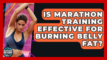 Is Marathon Training Effective For Burning Belly Fat? - Running Beyond Limits