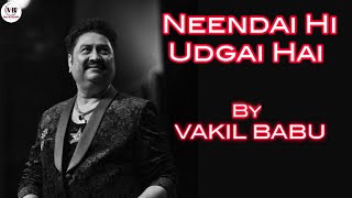 NEENDAI HI UDGAI HAI BY VAKIL BABU || KUMAR SANU,ALKA YAGNIK || VB MUSIC & PRODUCTIONS.