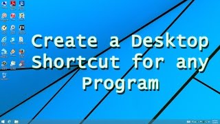 Create a Desktop Shortcut for any Program Create a Desktop Shortcut for any Program