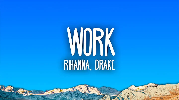Rihanna - Work ft. Drake