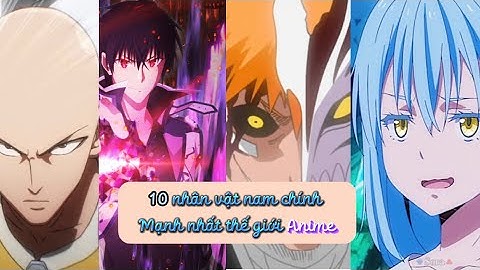 Top 10 nhân vật mạnh nhất thế giới anime 2023 năm 2024