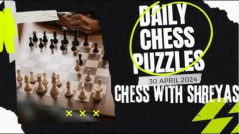 Daily Chess Puzzles #9 - 30 April 2024