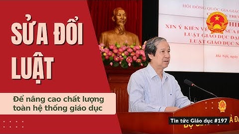 TTGD số 197| Sửa luật để nâng cao chất lượng toàn hệ thống giáo dục