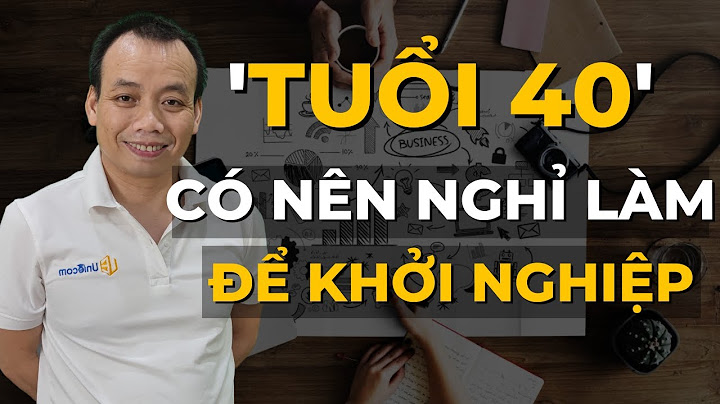 Nên khởi nghiệp năm bao nhiêu tuổidoanh nhân 40 tuổi năm 2024