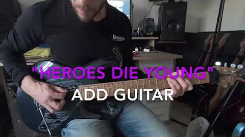 "Heroes Die Young" add guitar feat. Dennis Leeflan...