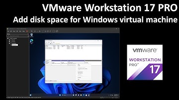 VMware Workstation: Add disk space for Windows virtual machine