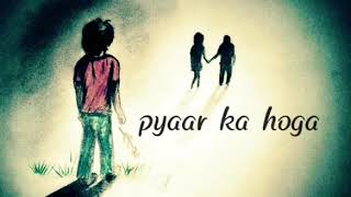 Ehsaas tujhe bhi mere pyaar ka hoga what'sapp status