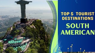 Top 5 South American Tourist Destinations: Ranked!