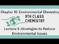 🌱 Strategies to Reduce Environmental Issues |Chapter 10 | 9th Class Chemistry