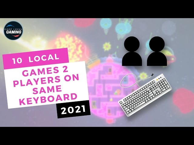 10 Local Multiplayer Games - 2 Players on Same Keyboard 1# [2021] 