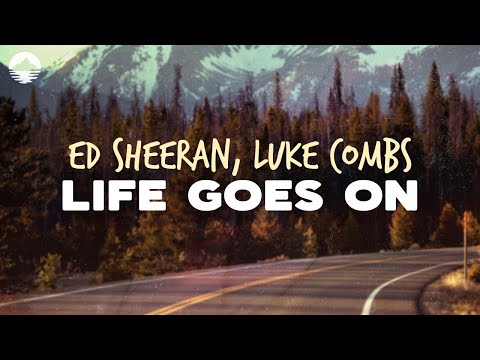 Ed Sheeran - Life Goes On | Lyrics