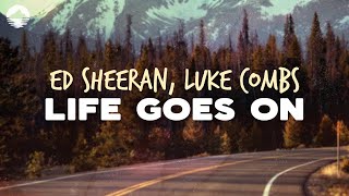 Ed Sheeran - Life Goes On (feat. Luke Combs) | Lyrics