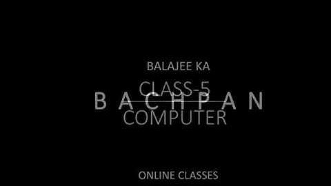BALAJEE KA BACHPAN CLASS 5TH COMPUTER CHAPTER 1ST ABOUT A COMPUTER
