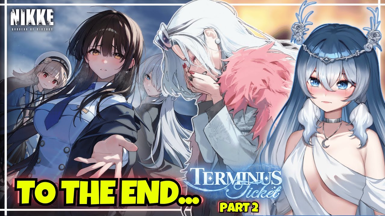 Oh God WHY! Terminus Ticket Part 2! GODDESS OF VICTORY: NIKKE [VOD]