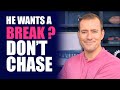 When He Says He Wants a Break, Say This | Relationship Advice for Women by Mat Boggs