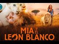 🐻 Crítica 🐻  Mia y el León Blanco