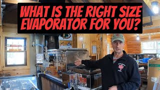 What is the right size evaporator for you for making maple syrup?