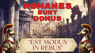 Romanes eunt domus: EST MODUS IN REBUS