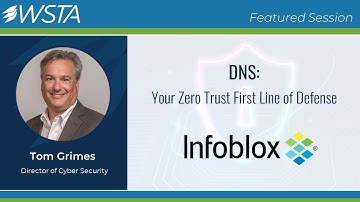 "DNS – Your Zero Trust First Line of Defense" Q&A with Tom Grimes, Infoblox
