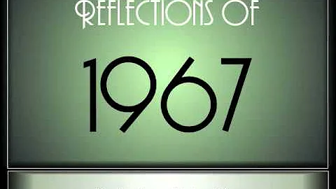 Reflections Of 1967 - Part 1 ♫ ♫  [65 Songs]