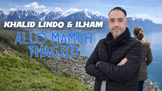 Khalid Lindo Ft Ilham - Allo Mamch Thagjid