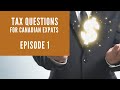 EXPAT TAX QUESTIONS |  Canadians Working Abroad Asked 5 Questions