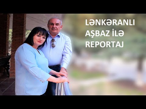 LƏNKƏRANLI AŞBAZ İLƏ REPORTAJ