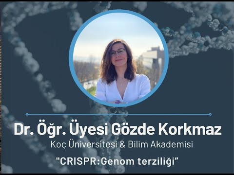 CRISPR: Genom Terziliği - Dr. Gözde Korkmaz