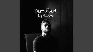 Terrified - RIVVRS