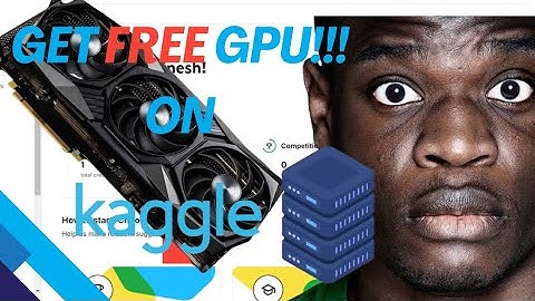 How to Get FREE GPU on Kaggle