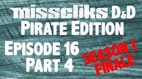 Misscliks D&D Pirate Edition - Episode 16 Part 4