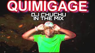 QUIMIGAGE - DJ CHUCHU IN THE MIX