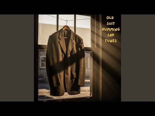 Old Suit Humming Sad Tunes