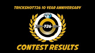 Trickshot726 10 Year Anniversary Contest Results