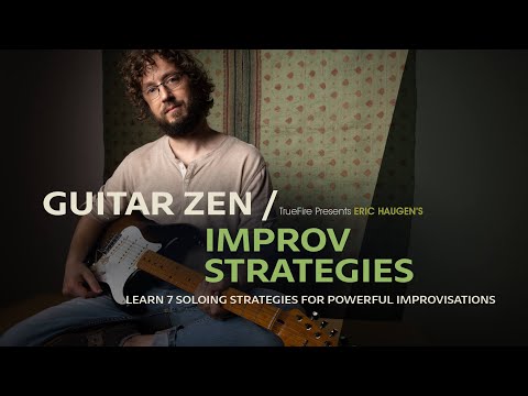 🎸 Eric Haugen Guitar Lessons - Guitar Zen: Improv Strategies - TrueFire