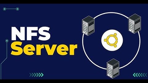 Hướng dẫn cài đặt NFS Server (Network File System)