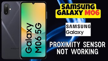 Samsung Galaxy M06 Tips: Proximity Sensor Not Working? Here