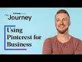 The Ultimate Guide to Using Pinterest for Business | The Journey
