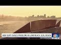 High surf causes problems along SoCal coasts | NBC 7 San Diego