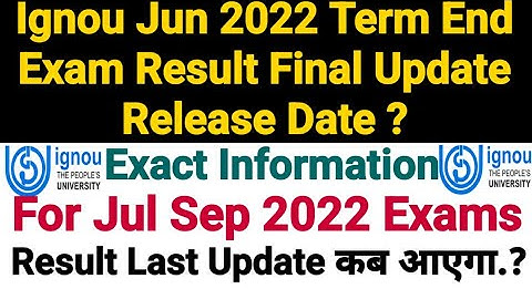 Ignou Jun 2022 Term End Exam Result Final Update Release Date ? For Jul Sep 2022 Exams
