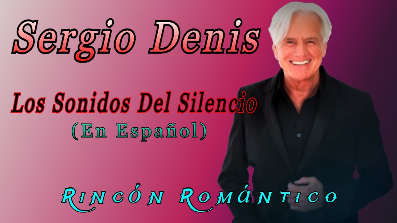 🎵 Los Sonidos Del Silencio - SERGIO DENIS_(En Español)_😀_Baladas